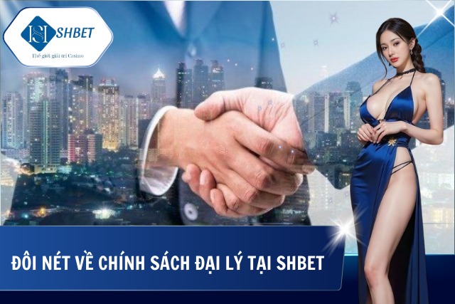 Chính Sách Đại Lý SHBet – Cơ Hội Hợp Tác Với Hoa Hồng Hấp Dẫn Thông tin về chương trình đại lý cực hot tại nhà cái