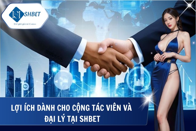 Chính Sách Đại Lý SHBet – Cơ Hội Hợp Tác Với Hoa Hồng Hấp Dẫn Lợi ích tuyệt đối chất lượng khi đồng hành và hợp tác cùng nhà cái